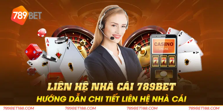 Liên hệ nhà cái 789BET – Hướng dẫn chi tiết liên hệ nhà cái