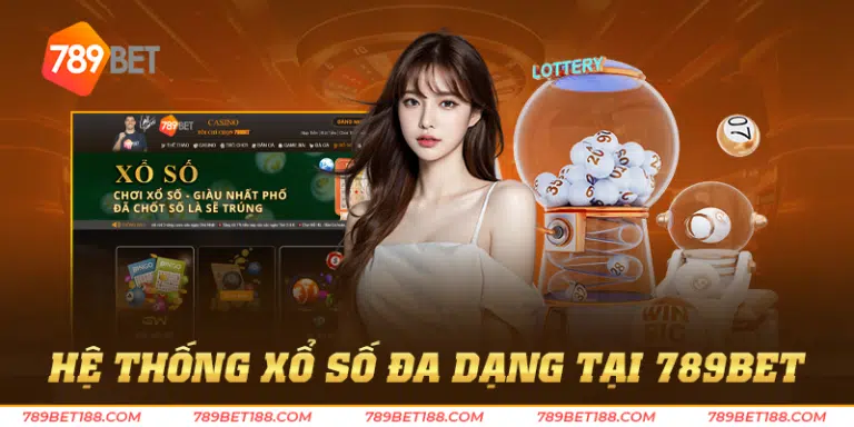 Hệ thống xổ số đa dạng tại 789BET